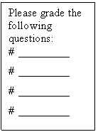 Text Box: Please grade the following questions:
#	
#	
#	
#	

